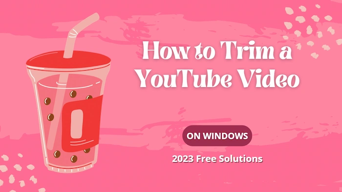 How To Trim A YouTube Video On Windows 2024 FREE Solutions   How To Trim A Youtube Video.webp