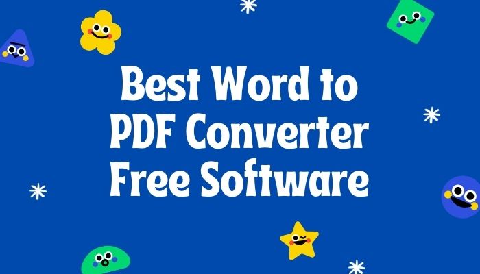 3 Best Word to PDF Converter Free Software For 2024