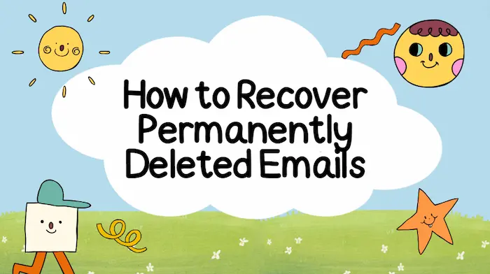 How to Recover Permanently Deleted Emails in 2024