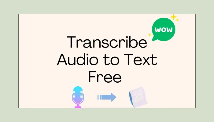 How to Transcribe Audio to Text Free | 3 Tips