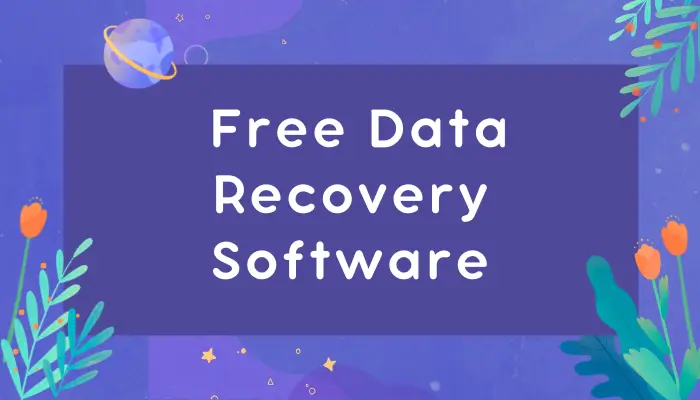 3 Free Data Recovery Software to Save Data Loss