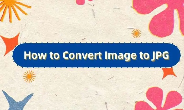 How to Convert Image to JPG| Try These 4 Methods